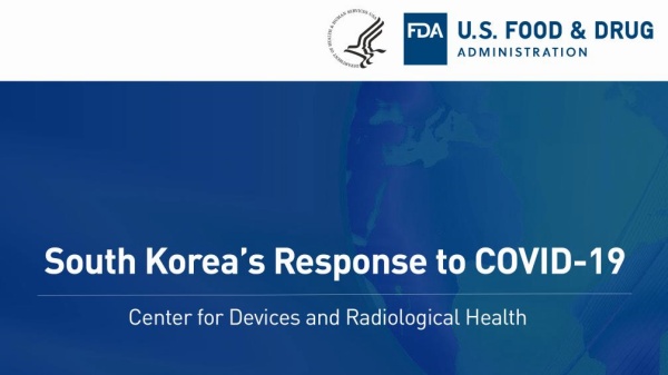 미국 FDA는 지난 5월 27일 25페이지 분량의 ‘한국의 코로나19 대응’(South Korea’s Response to COVID-19) 보고서를 통해 한국의 성공적인 방역시스템과 핵심 전략을 소개하는 한편 진단검사키트 연구개발과 제품화를 위한 정부의 선제적 투자와 지원을 높게 평가했다.